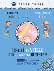 Perché le stelle non ci cadono in testa? E tante altre domande sull'astronomia libro di Taddia Federico; Hack Margherita