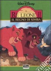 Il re Leone II. Il regno di Simba libro