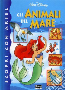 Scopri con Ariel gli animali del mare libro