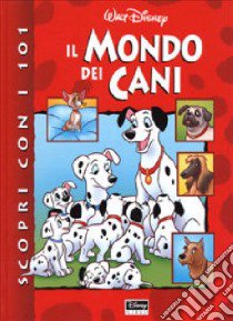 Scopri con i 101 il mondo dei cani libro di Bernier Jean-Pierre - Iommi Antonin