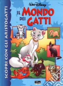 Scopri con gli Aristogatti il mondo dei gatti libro di Bernier Jean-Pierre - Iommi Antonin