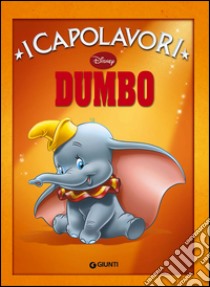 Dumbo. Ediz. illustrata libro