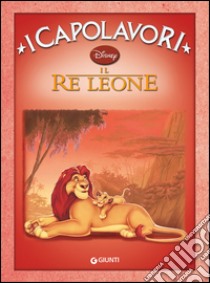 Il re Leone. Ediz. illustrata libro di Disney Walt