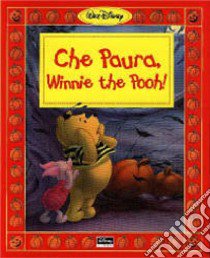 Che paura, Winnie the Pooh! libro di Talkington Bruce - Crocker Carter