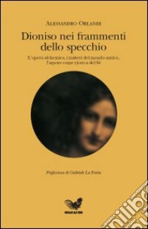 Dioniso nei frammenti dello specchio libro di Orlandi Alessandro