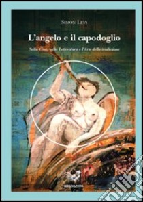 L'angelo e il capodoglio. Sulla Cina, la letteratura e l'arte della traduzioneduzione libro di Leys Simon