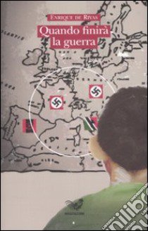 Quando finirà la guerra libro di Rivas Enrique de