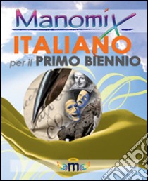 Manomix. Italiano per il biennio. Temi svolti libro di Vitetti Francesco