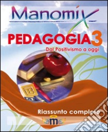 Manomix di pedagogia. Riassunto completo. Vol. 3 libro di Vitetti Francesco