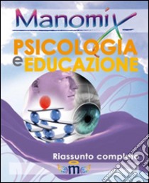 Manomix di psicologia e educazione. Riassunto completo libro di Vitetti Francesco