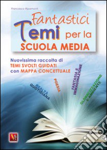 Fantastici temi. Per la Scuola media libro di Ripamonti Francesco