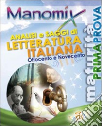 Manomix. Analisi e saggi di letteratura italiana '800-'900 libro