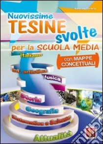 Nuovissime tesine svolte. Con mappe concettuali. Per la Scuola media libro di Coviello Annalisa