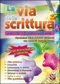 La via della scrittura. Per la 3ª classe della Scuola media libro di Borgatti Italo