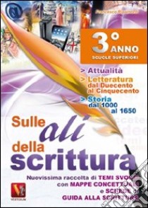 Sulle ali della scrittura per il 3° anno delle Scuole superiori libro di Ripamonti Francesco