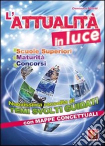 L'attualità in luce. Nuovissima raccolta di temi svolti guidati con mappe concettuali libro di Milletti Domenico