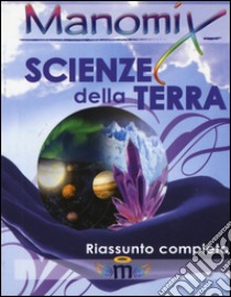 Manomix. Scienze della terra. Riassunto completo libro