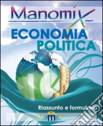 Manomix. Economia politica. Formule e sintesi libro