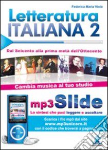 Letteratura italiana. Riassunto da leggere e ascoltare. Con file MP3. Vol. 2: Dal Seicento ala prima metà dell'Ottocento libro di Viola Federica M.