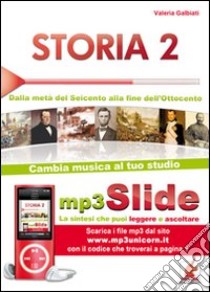 Storia. Riassunto da leggere e ascoltare. Con file MP3. Vol. 2: Dalla metà del Seicento alla fine dell'Ottocento libro di Galbiati Valeria