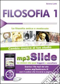 Filosofia. Riassunto da leggere e ascoltare. Con file MP3. Vol. 1: La filosofia antica e medievale libro di Lietti Serena