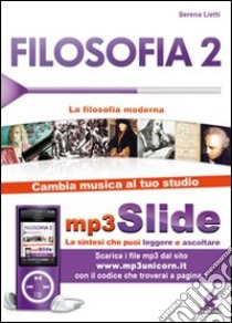 Filosofia. Riassunto da leggere e ascoltare. Con file MP3. Vol. 2: La filosofia moderna libro di Lietti Serena