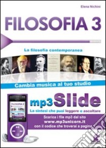 Filosofia. Riassunto da leggere e ascoltare. Con file MP3. Vol. 3: La filosofia contemporanea libro di Nichini Elena