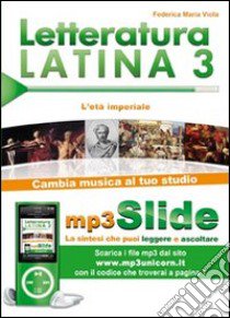 Letteratura latina. Riassunto da leggere e ascoltare. Con file MP3. Vol. 3: L'età imperiale libro di Viola Federica M.