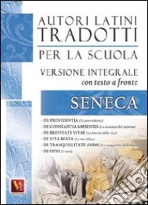 La provvidenza-La costanza del sapiente-La brevità della vita-La vita felice-La tranquillità dell'animo-L'ozio. De otio. Testo latino a fronte. Ediz. integrale libro di Seneca Lucio Anneo