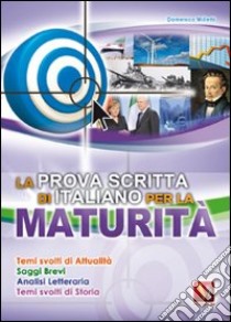 La prova scritta di italiano per la maturità libro di Milletti Domenico