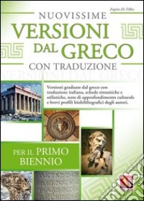 Nuovissime versioni dal greco con traduzione. Per il 1° biennio delle Scuole superiori libro di Di Tillio Zopito