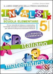 Il libro completo per la prova nazionale INVALSI per la 5ª elementare libro di Breda Luca; Milletti Domenico