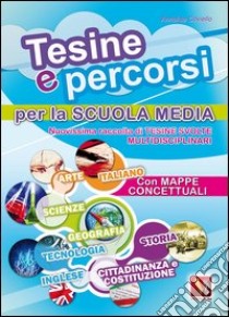 Tesine e percorsi. Tesine svolte per la Scuola media libro di Coviello Annalisa