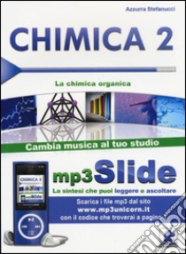 Chimica. Riassunto da leggere e ascoltare. Con file MP3. Vol. 2: La chimica organica libro di Stefanucci Azzurra