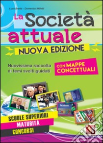 La società attuale. Nuovissima raccolta di temi svolti guidati. Scuole superiori, maturità, concorsi. Con mappe concettuali libro di Breda Luca; Milletti Domenico