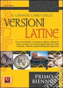 Il grande libro delle versioni latine. Testo latino a fronte. Per il primo biennio libro di Vestino Lucio