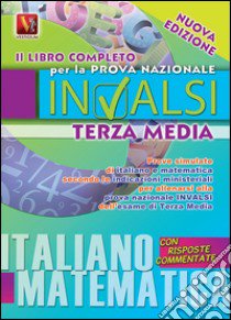Il libro completo per la prova nazionale INVALSI di terza media. Italiano, matematica libro di Paolini Margherita; Breda Luca