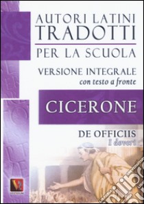 I doveri-De officiis. Testo latino a fronte. Ediz. integrale libro di Cicerone Marco Tullio