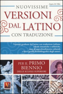 Nuovissime versioni dal latino. Versioni graduate dal latino con traduzione italiana e schede didattiche. Per il 1° biennio delle Scuole superiori libro di Di Tillio Zopito