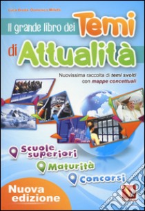 Il grande libro dei temi di attualità. Nuovissima raccolta di temi svolti con mappe concettuali. Scuole superiori, maturità, concorsi libro di Breda Luca; Milletti Domenico