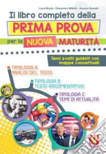 Il libro completo della prima prova per la nuova maturità. Temi svolti guidati con mappe concettuali libro di Breda Luca; Milletti Domenico; Desiato Alessia