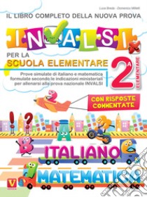 Il libro completo della nuova prova INVALSI per la scuola elementare. 2ª elementare. Italiano e matematica libro di Breda Luca; Milletti Domenico