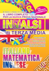 Il libro completo per la nuova prova nazionale INVALSI di terza media. Italiano, matematica, inglese libro di Paolini Margherita; Breda Luca; Zazzara Antonietta Caterina