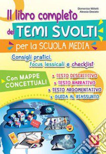 Il libro completo dei temi per la scuola media. Con mappe concettuali, consigli pratici, focus lessicali, checklist libro di Milletti Domenico; Desiato Alessia