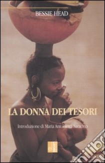 La donna dei tesori. Racconti da un villaggio del Botswana libro di Head Bessie