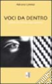 Voci da dentro. Storie di donne dal carcere libro di Lorenzi Adriana