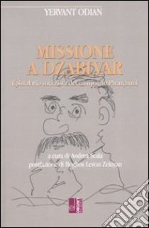 Missione a Dzablvar. Epistolario socialista del compagno Phançhunci libro di Odian Yervant; Scala A. (cur.)