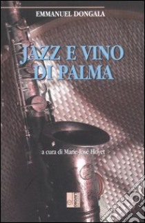 Jazz e vino di palma libro di Dongala Emmanuel; Hoyet M. J. (cur.)