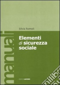 Elementi di sicurezza sociale libro di Romoli Silvia