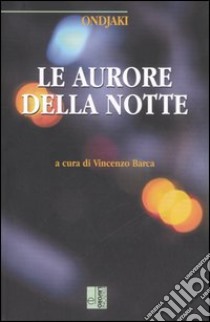 Le aurore della notte libro di Ondjaki; Barca V. (cur.)